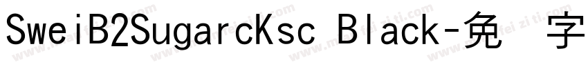 SweiB2SugarcKsc Black字体转换